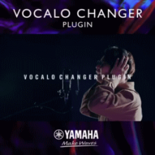 Yamaha Vocalo Changer1.2Biến giọng hát nghệ thuật